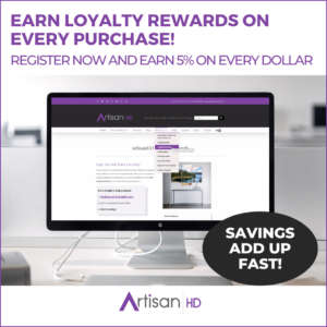 Save 5% on every dollar spent with ArtisanHD Loyalty Rewards